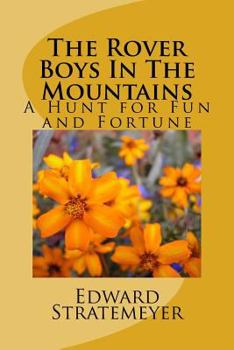The Rover Boys in the Mountains; or, A Hunt for Fun and Fortune - Book #6 of the Rover Boys
