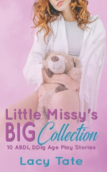 Paperback Little Missy's Big Collection: Ten ABDL DDlg Age Play Stories Book