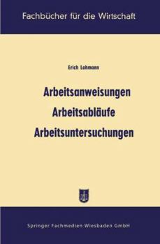 Paperback Arbeitsanweisungen, Arbeitsabläufe, Arbeitsuntersuchungen [German] Book