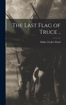 Hardcover The Last Flag of Truce .. Book