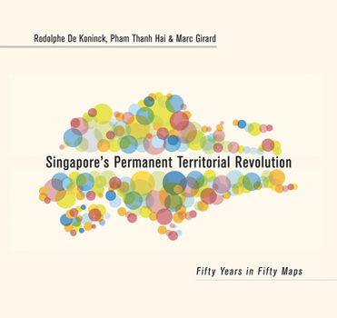 Hardcover Singapore's Permanent Territorial Revolution: Fifty Years in Fifty Maps Book