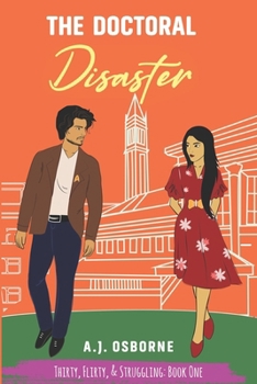 Paperback The Doctoral Disaster: Thirty, Flirty, & Struggling: Book One Book