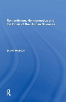 Paperback Romanticism, Hermeneutics and the Crisis of the Human Sciences Book