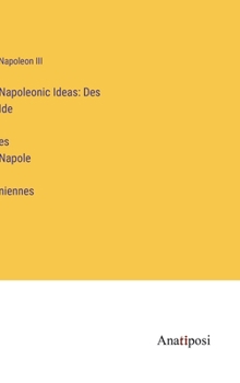 Hardcover Napoleonic Ideas: Des Ide&#769;es Napole&#769;niennes Book