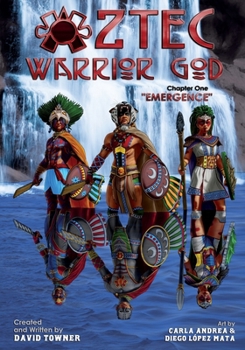 Paperback Aztec Warrior God: Chapter One, Emergence Book