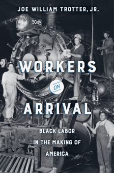 Hardcover Workers on Arrival: Black Labor in the Making of America Book