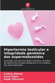 Hipertermia testicular e integridade genómica dos espermatozoides (Portuguese Edition)