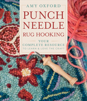 Hardcover Punch Needle Rug Hooking: Your Complete Resource to Learn & Love the Craft Book