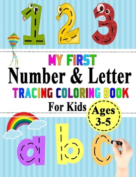 Paperback My First Number And Letter Tracing Coloring Book For Kids Ages 3-5: Handwriting Practice Books For Kids - ABC Letter Tracing Workbook For Kindergarten Book