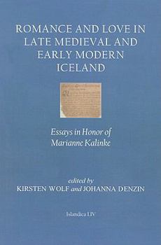 Romance and Love in Late Medieval and Early Modern Iceland: Essays in Honor of Marianne Kalinke - Book #54 of the Islandica