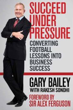 Paperback Succeed Under Pressure: Converting Football Lessons Into Business Success Book
