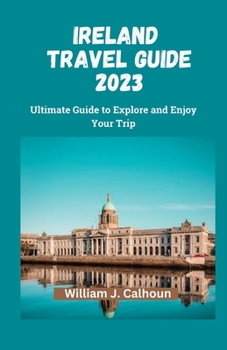 Paperback Ireland Travel Guide 2023: Ultimate Guide to Explore and Enjoy Your Trip [Large Print] Book