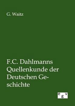 Paperback F.C. Dahlmanns Quellenkunde der Deutschen Geschichte [German] Book