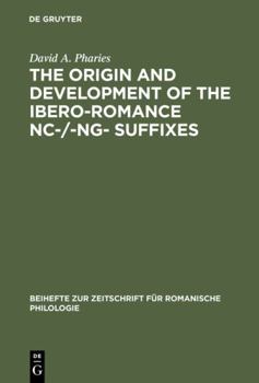 Hardcover The Origin and Development of the Ibero-Romance -Nc-/-Ng- Suffixes Book