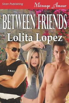 Paperback Between Friends (Siren Publishing Menage Amour) Book