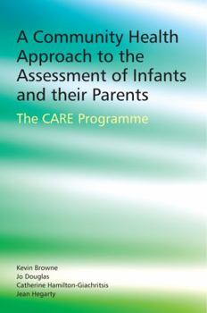 Paperback A Community Health Approach to the Assessment of Infants and Their Parents: The CARE Programme Book