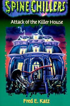 Attack of the Killer House - Book #2 of the Spinechillers Mysteries