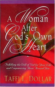 Paperback A Woman After God's Own Heart: Thinking with the Mind of Christ and Moving with the Fire of the Spirit Book
