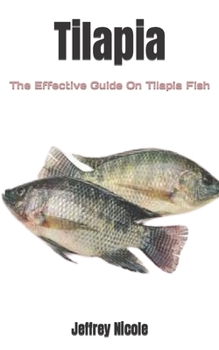 Tilapia: The Effective Guide On Tilapia Fish