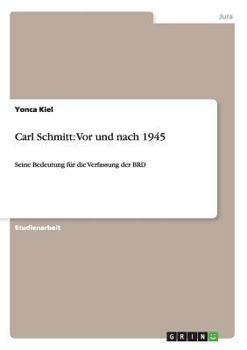 Paperback Carl Schmitt: Vor und nach 1945: Seine Bedeutung für die Verfassung der BRD [German] Book