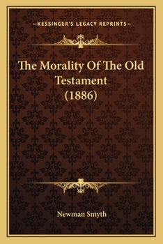 Paperback The Morality Of The Old Testament (1886) Book