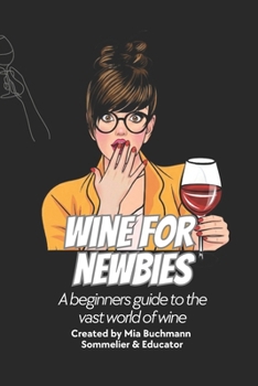 Paperback Wine for Newbies: A beginners guide to the vast world of wine Book