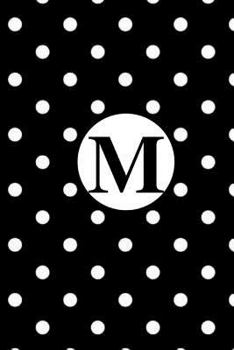 Paperback M: White Polka Dots / Monogram Initial 'M' Notebook: (6 x 9) Diary, Daily Planner 100 Lined Pages, Smooth Glossy Cover Book