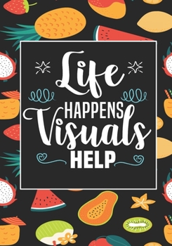 Life Happens Visuals Help: ABA Therapist Behavior Therapy Analyst BCBA RBT Blank Notebook to Write In for kids Men Women | Motivational Quotes Journal (Employee Appreciation Gift )