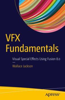 Paperback VFX Fundamentals: Visual Special Effects Using Fusion 8.0 Book