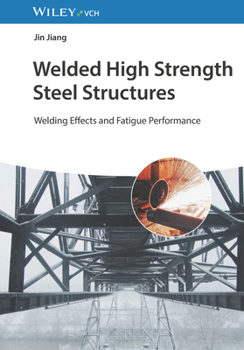 Hardcover Welded High Strength Steel Structures: Welding Effects and Fatigue Performance Book