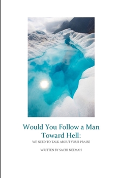 Paperback Would You Follow a Man Towards Hell: We Need to Talk About Your Praise Book