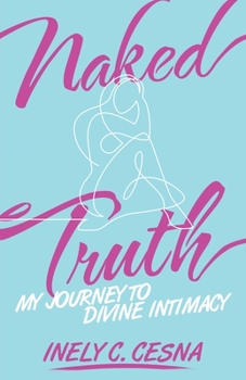 Paperback Naked Truth: My Journey to Divine Intimacy Book