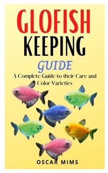 Paperback Glofish Keeping Guide: A Complete Guide to their care and color varieties Book