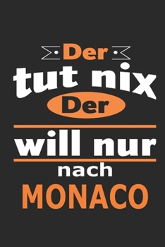 Der tut nix Der will nur nach Monaco: Notizbuch mit 110 Seiten, ebenfalls Nutzung als Dekoration in Form eines Schild bzw. Poster möglich (German Edition)