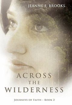 Across the Wilderness - Book #2 of the Journeys of Faith