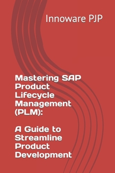 Paperback Mastering SAP Product Lifecycle Management (PLM): A Guide to Streamline Product Development Book