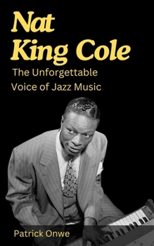 Paperback Nat King Cole: The Unforgettable Voice of Jazz Music Book