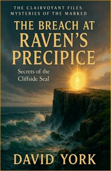 The Breach at Raven's Precipice: Secrets of the Cliffside Seal