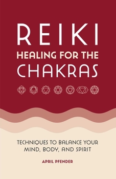 Paperback Reiki Healing for the Chakras: Techniques to Balance Your Mind, Body, and Spirit Book