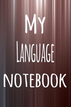 My Language Notebook: The perfect way to record your hobby - 6x9 119 page lined journal!