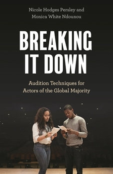 Paperback Breaking It Down: Audition Techniques for Actors of the Global Majority Book