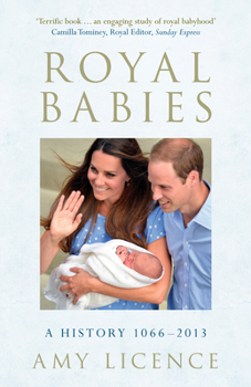 Hardcover Royal Babies: A History 1066-2013 Book