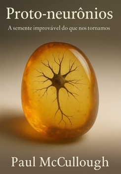 Paperback Proto-Neurônios: A semente improvável do que nos tornamos [Portuguese] Book