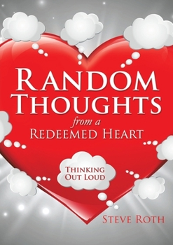 Paperback Random Thoughts from a Redeemed Heart Book