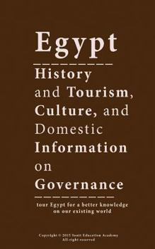 Egypt History and Tourism, Culture and Domestic Information on Governance: tour Egypt for a better knowledge on our existing world