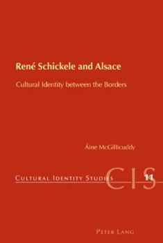 Paperback René Schickele and Alsace; Cultural Identity between the Borders Book