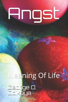Angst: Meaning Of Life