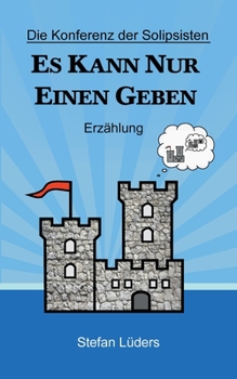 Paperback Die Konferenz der Solipsisten: Es kann nur einen geben [German] Book