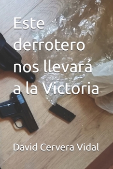 Paperback Este derrotero nos llevará a la Victoria [Spanish] Book