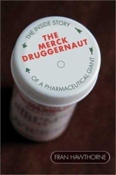 Hardcover The Merck Druggernaut: The Inside Story of a Pharmaceutical Giant Book